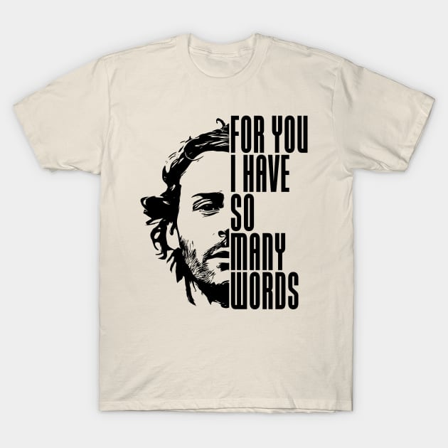 For you I have so many words T-Shirt by Raul Baeza